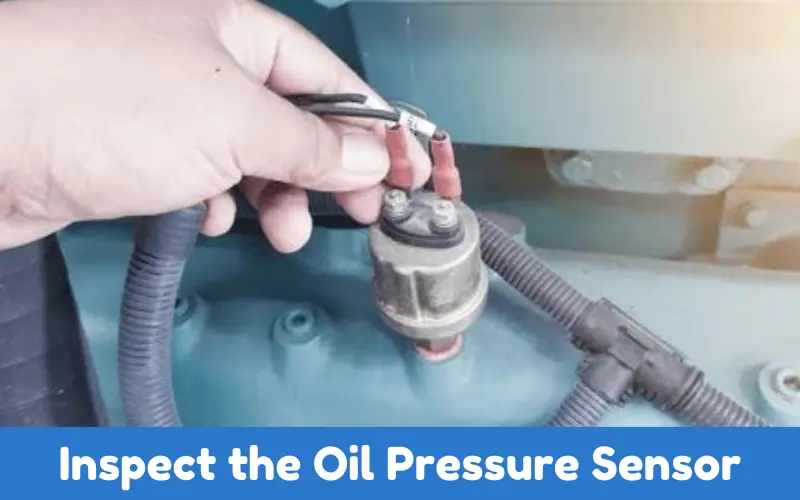 Inspect the Oil Pressure Sensor