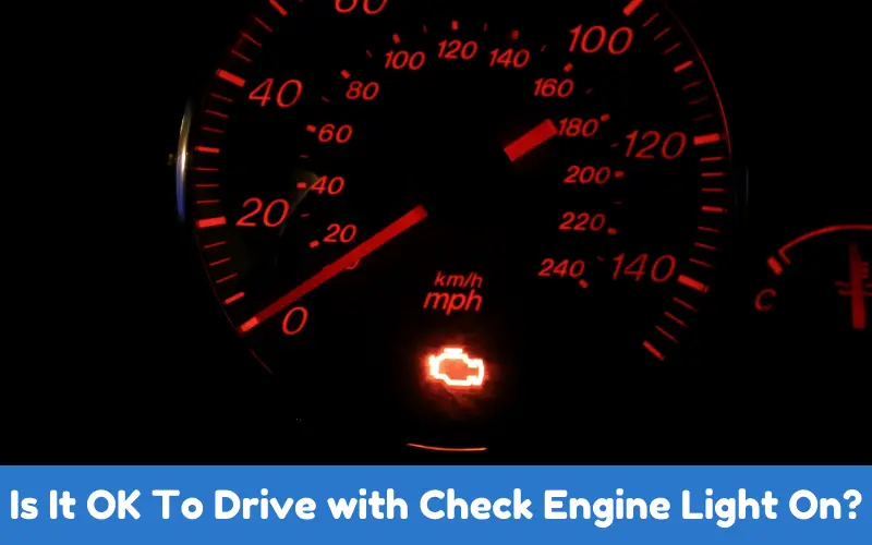 Is It OK To Drive with Check Engine Light On?