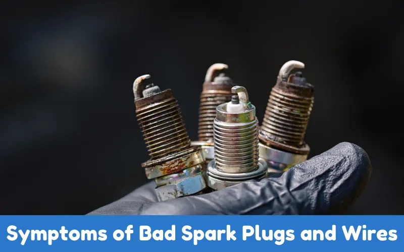 Symptoms of Bad Spark Plugs and Wires